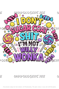 I'm Not Willy Wonka Color - DTF Transfer