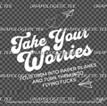Take Your Worries - DTF Transfer