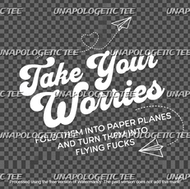 Take Your Worries - DTF Transfer