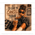 id like cancel today - DTF Transfer