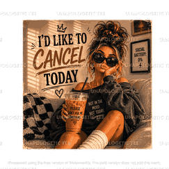 id like cancel today - DTF Transfer