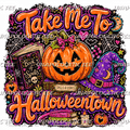 Take me to Halloween T-DTF Transfer