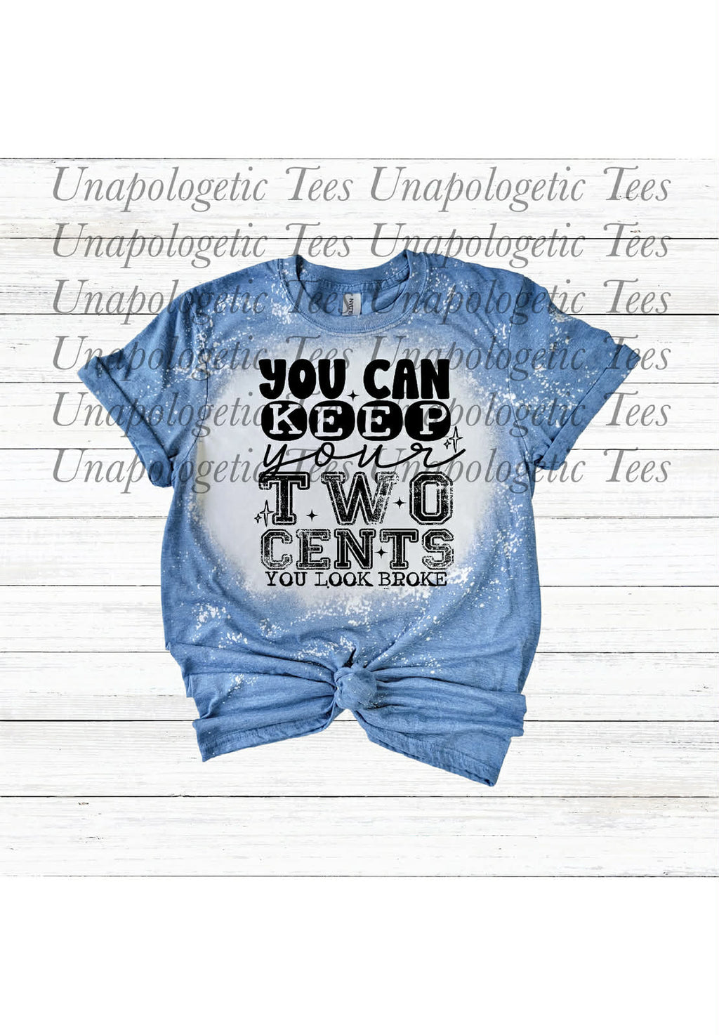 You Broke -Bleached T-Shirt